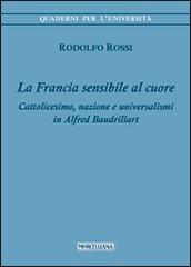 La Francia sensibile al cuore. Cattolicesimo, nazione e universalismi in Alfred Baudrillart