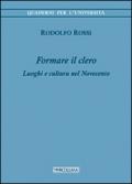 Formare il clero. Luoghi e cultura nel Novecento