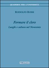 Formare il clero. Luoghi e cultura nel Novecento