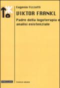 Viktor Frankl. Padre della logoterapia e analisi esistenziale