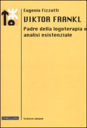 Viktor Frankl. Padre della logoterapia e analisi esistenziale