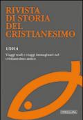 Rivista di storia del cristianesimo (2014). 1.Viaggi reali e viaggi immaginari nel cristianesimo antico