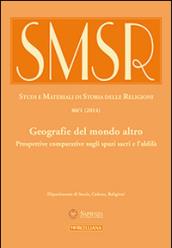 SMSR. Studi e materiali di storia delle religioni (2014). 80.Geografie del mondo altro. Prospettive comparative sugli spazi sacri e l'aldilà