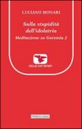 Sulla stupidità dell'idolatria. Meditazione su Geremia. 2.