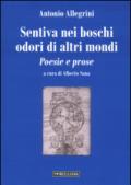 Sentiva nei boschi odori di altri mondi. Poesie e prose