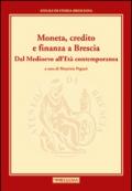 Moneta, credito e finanza a Brescia. Dal Medioevo all'età contemporanea. Annali di storia Bresciana. 2.