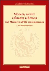 Moneta, credito e finanza a Brescia. Dal Medioevo all'età contemporanea. Annali di storia Bresciana. 2.