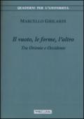 Il vuoto, le forme, l'altro. Tra Oriente e Occidente