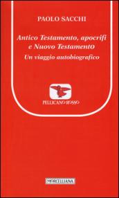 Antico Testamento, apocrifi e Nuovo Testamento. Un viaggio autobiografico