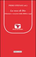 La voce di Dio. Chiamate e vocazioni dalla Bibbia a oggi