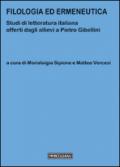 Filologia ed ermeneutica. Studi di letteratura italiana offerti dagli allievi a Pietro Gibellini