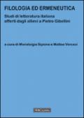 Filologia ed ermeneutica. Studi di letteratura italiana offerti dagli allievi a Pietro Gibellini