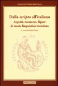 Dalla «scripta» all'italiano. Aspetti, momenti, figure di storia linguistica bresciana. Annali di storia Bresciana. 3.