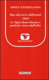 Due discorsi edificanti 1843. 2: Ogni dono buono e perfetto viene dall'alto