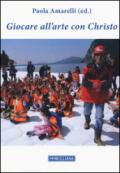 Giocare all'arte con Christo. Ediz. illustrata