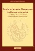 Brescia nel secondo Cinquecento. Architettura, arte e società. Annali di storia Bresciana: 4