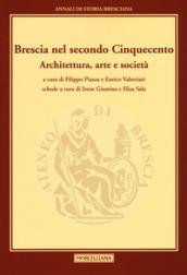 Brescia nel secondo Cinquecento. Architettura, arte e società. Annali di storia Bresciana: 4