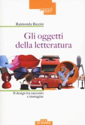 Gli oggetti della letteratura. Il design tra racconto e immagine