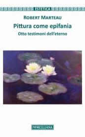 Pittura come epifania. Otto testimoni dell'eterno