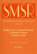 SMSR. Studi e materiali di storia delle religioni (2016). 82/2: Religion as a colonial concept in modern history (America, Asia)