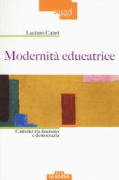 Modernità educatrice. Cattolici tra fascismo e democrazia