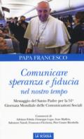 Comunicare speranza e fiducia nel nostro tempo. Messaggio del Santo Padre per la 51ma Giornata mondiale delle comunicazioni sociali