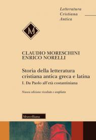 Storia della letteratura cristiana antica greca e latina. Ediz. ampliata. Vol. 1: Da Paolo all'Età costantiniana.