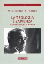 La teologia è sapienza. Conversazioni e lettere