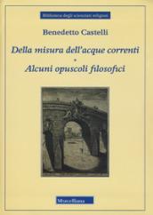 Della misura dell'acque correnti-Alcuni opuscoli filosofici
