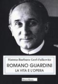 Romano Guardini. La vita e l'opera