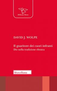 Il guaritore dei cuori infranti. Dio nella tradizione ebraica