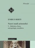 Nuovi studi aristotelici. Vol. 5: Dialettica, fisica, antropologia, metafisica.