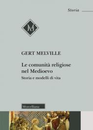 Le comunità religiose nel Medioevo. Storia e modelli di vita