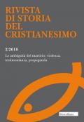 Rivista di storia del cristianesimo (2018). Vol. 2: ambiguità del martirio: violenza, testimonianza, propaganda, Le.