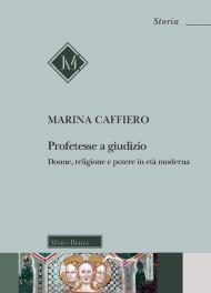 Profetesse a giudizio. Donne, religione e potere in età moderna