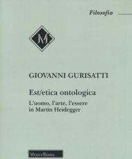 Est/etica ontologica. L'uomo, l'arte, l'essere in Martin Heidegger