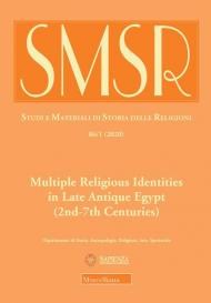 SMSR. Studi e materiali di storia delle religioni (2020). Vol. 86\1: Multiple Religious Identities in Late Antique Egypt (2nd-7th Centuries).