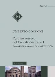 L' ultimo vescovo del Concilio Vaticano I. Evasio Colli vescovo di Parma (1932-1971)