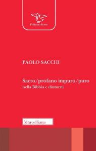 Sacro/profano impuro/puro nella Bibbia e dintorni