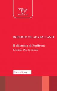 Dilemma di Eutifrone. L'uomo, Dio, la morale (Il)