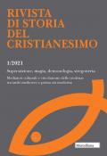 Rivista di storia del cristianesimo (2021). Vol. 1: Superstizione, magia, demonologia, stregoneria. Mediatori culturali e circolazione delle credenze tra tardo medioevo e prima età moderna.