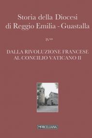 Storia della diocesi di Reggio Emilia-Guastalla. Vol. 4\2: Dalla Rivoluzione francese al Concilio Vaticano II.