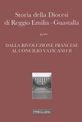 Storia della diocesi di Reggio Emilia-Guastalla. Vol. 4\3: Dalla Rivoluzione francese al Concilio Vaticano II.