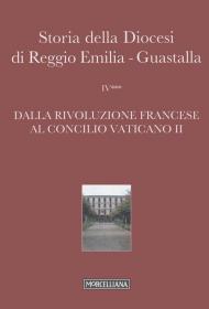 Storia della diocesi di Reggio Emilia-Guastalla. Vol. 4\3: Dalla Rivoluzione francese al Concilio Vaticano II.