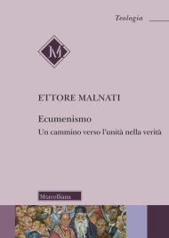 Ecumenismo. Un cammino verso l'unità nella verità