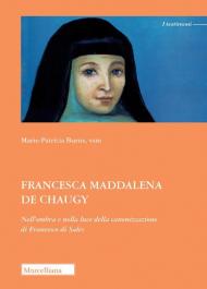 Francesca Maddalena de Chaugy. Nell'ombra e nella luce della canonizzazione di Francesco di Sales