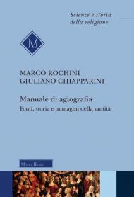 Manuale di agiografia. Fonti, storia e immagini della santità