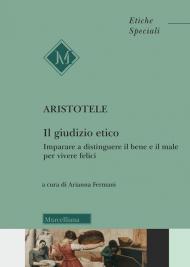 Il giudizio etico. Imparare a distinguere il bene e il male per essere felici