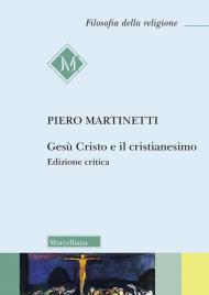 Gesù Cristo e il Cristianesimo. Ediz. critica