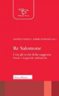 Re Salomone. Con gli occhi della saggezza. Storie e leggende rabbiniche